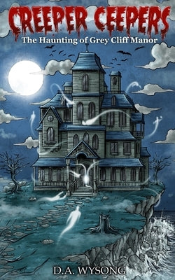 The Haunting of Grey Cliff Manor: Book One by Wysong, D. a.