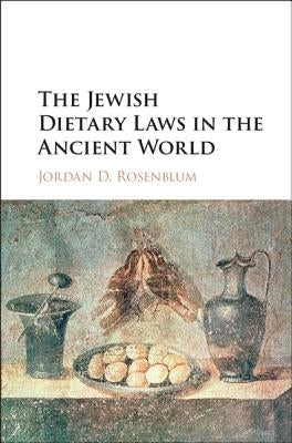 The Jewish Dietary Laws in the Ancient World by Rosenblum, Jordan D.