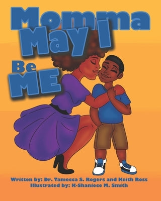 Momma May I Be Me by Ross, Keith
