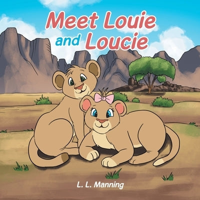 Meet Louie and Loucie by Manning, L. L.