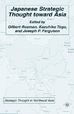 Japanese Strategic Thought Toward Asia by Rozman, G.