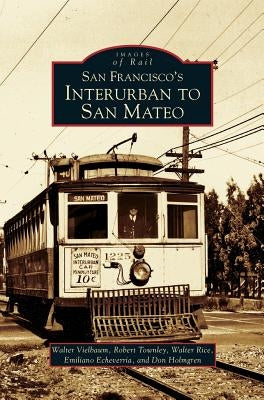 San Francisco's Interurban to San Mateo by Vielbaum, Walter