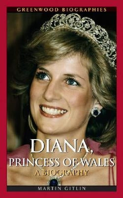 Diana, Princess of Wales: A Biography by Gitlin, Martin