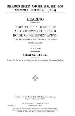 Religious liberty and H.R. 2802, the First Amendment Defense Act (FADA) by Representatives, United States House of