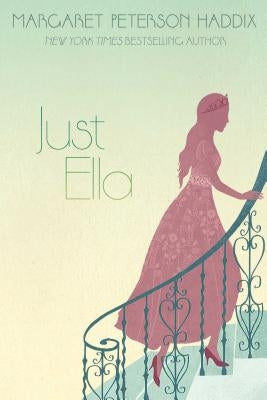 Just Ella, 1 by Haddix, Margaret Peterson