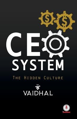 CEO System: The Hidden Culture by Vaidhal