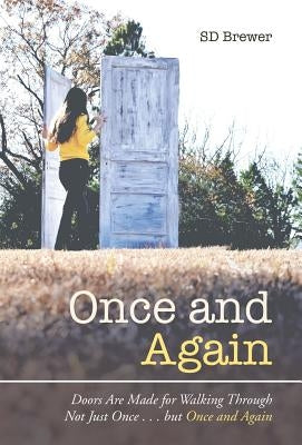 Once and Again: Doors Are Made for Walking Through Not Just Once . . . but Once and Again by Brewer, Sd