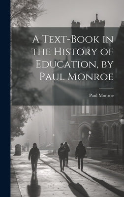 A Text-book in the History of Education, by Paul Monroe by Monroe, Paul