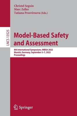 Model-Based Safety and Assessment: 8th International Symposium, Imbsa 2022, Munich, Germany, September 5-7, 2022, Proceedings by Seguin, Christel