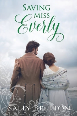 Saving Miss Everly: A Regency Romance by Britton, Sally