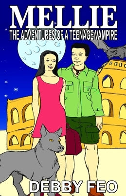 Mellie: The Adventures of a Teenage Vampire by Feo, Debby