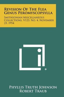 Revision of the Flea Genus Peromyscopsylla: Smithsonian Miscellaneous Collections, V123, No. 4, November 23, 1954 by Johnson, Phyllis Truth