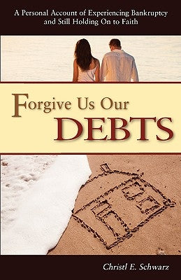 Forgive Us Our Debts by Schwarz, Christl