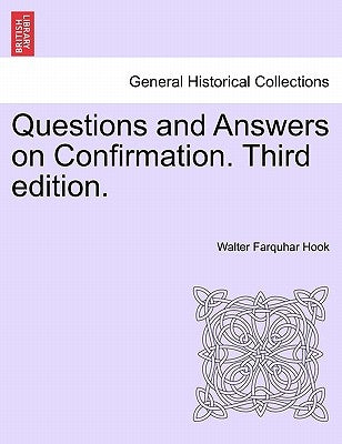Questions and Answers on Confirmation. Third Edition. by Hook, Walter Farquhar