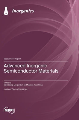 Advanced Inorganic Semiconductor Materials by Wang, Sake