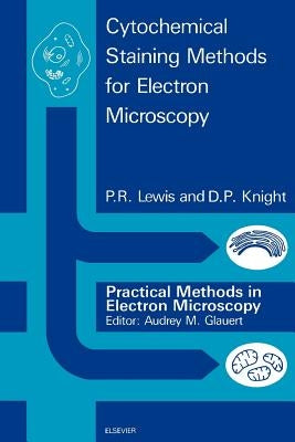 Cytochemical Staining Methods for Electron Microscopy by Lewis, P. R.