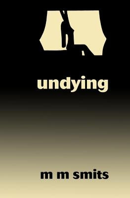undying by Smits, M. M.