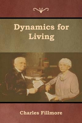Dynamics for Living by Fillmore, Charles