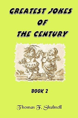Greatest Jokes Of The Century Book 2 by Shubnell, Thomas F.