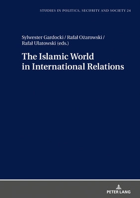 The Islamic World in International Relations by Sulowski, Stanislaw