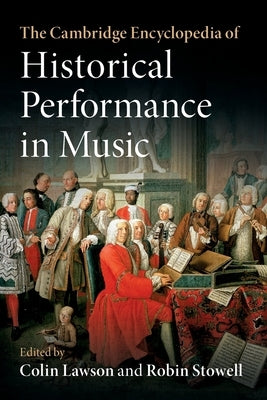 The Cambridge Encyclopedia of Historical Performance in Music by Lawson, Colin