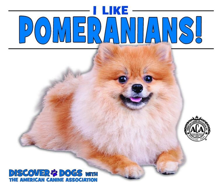 I Like Pomeranians! by Bozzo, Linda