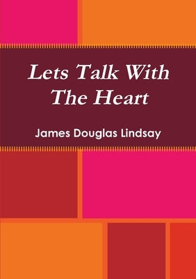 Lets Talk With The Heart by Lindsay, James Douglas