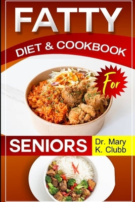 Fatty Liver Diet and Cookbook for Senior: Reclaim Your Health: Delicious Recipes and Simple Strategies for Managing Fatty Liver Disease(weekly meal pl by K. Clubb, Mary