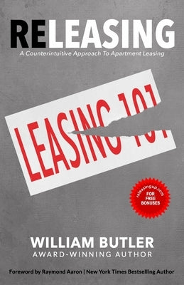 Releasing: A Counterintuitive Approach to Apartment Leasing by Aaron, Raymond