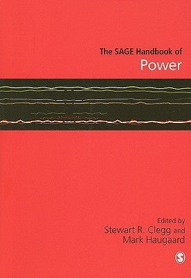 The SAGE Handbook of Power by Clegg, Stewart R.