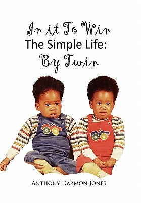 In It to Win the Simple Life: By Twin by Jones, Anthony Darmon