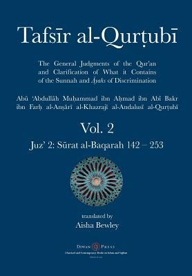 Tafsir al-Qurtubi Vol. 2: Juz' 2: Sūrat al-Baqarah 142 - 253 by Al-Qurtubi, Abu 'abdullah Muhammad