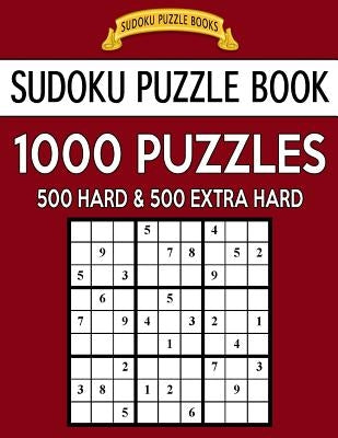 Sudoku Puzzle Book, 1,000 Puzzles, 500 HARD and 500 EXTRA HARD: Improve Your Game With This Two Level BARGAIN SIZE Book by Books, Sudoku Puzzle