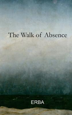 The Walk of Absence by Erba