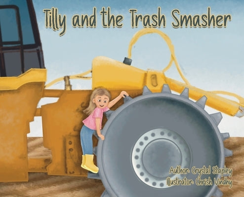 Tilly and the Trash Smasher by Stapley, Crystal