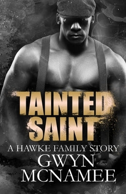 Tainted Saint: (A Hawke Family Story) by McNamee, Gwyn