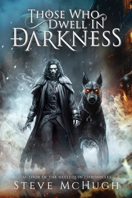 Those Who Dwell in Darkness by McHugh, Steve