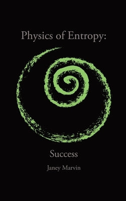 Physics of Entropy: Success by Marvin, Janey