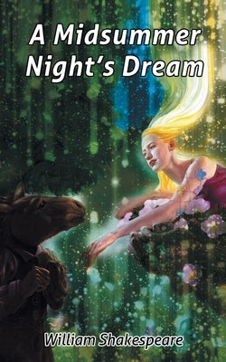 William Shakespeare's A Midsummer Night's Dream by Shakespeare, William