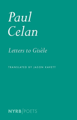 Letters to Gisèle by Celan, Paul