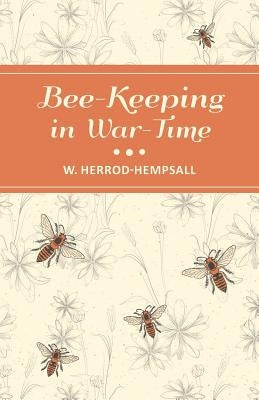 Bee-Keeping in War-Time by Herrod-Hempsall, W.
