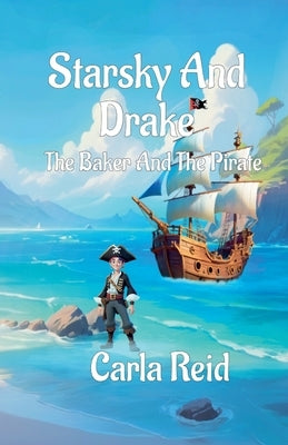 Starsky And Drake The Baker And The Pirate by Reid, Carla