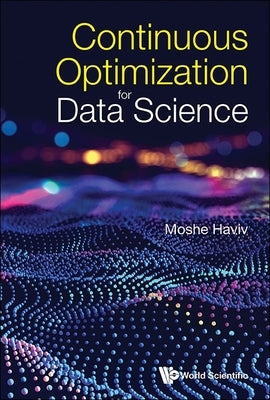 Continuous Optimization for Data Science by Haviv, Moshe