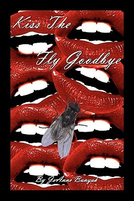 Kiss the Fly Goodbye by Bunyak, Joanne