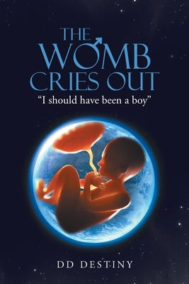 The Womb Cries Out: "I Should Have Been a Boy" by Destiny, DD