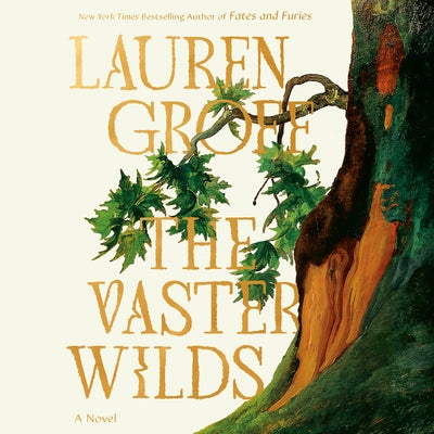 The Vaster Wilds by Groff, Lauren
