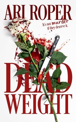 Dead Weight by Roper, Ari