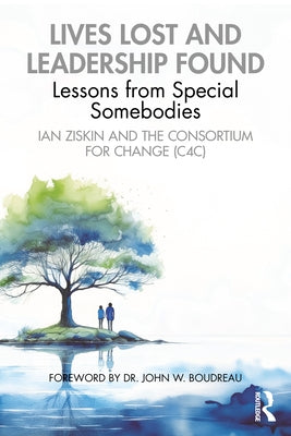 Lives Lost and Leadership Found: Lessons from Special Somebodies by Ziskin, Ian