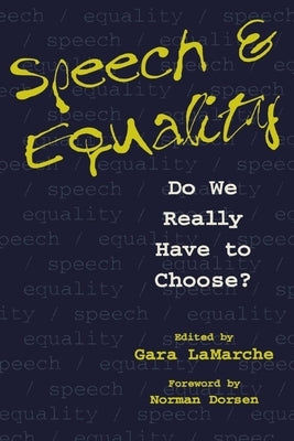 Speech and Equality: Do We Really Have to Choose? by LaMarche, Gara