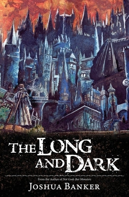 The Long And Dark by Banker, Joshua